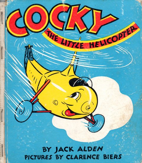 Cocky the Little Helicopter; Jack Alden, Clarence Biers (HC 1944)
