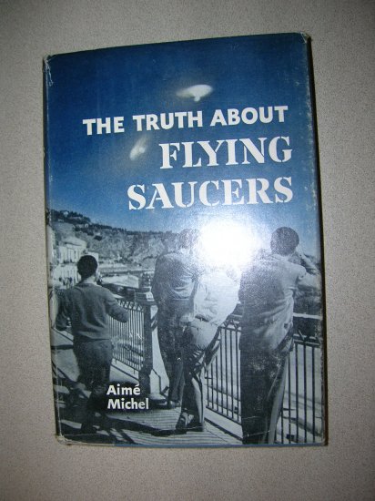 The Truth About Flying Saucers By Aime Michel 1956