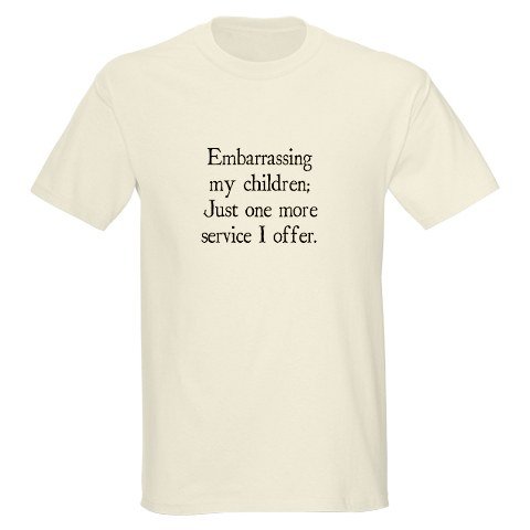 Embarrassing My Children Just One More Service I Offer