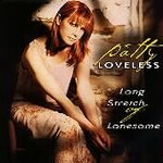 Long Stretch of Lonesome - Loveless, Patty (CD 1997)