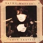 Love Travels - Mattea, Kathy (CD 1997)