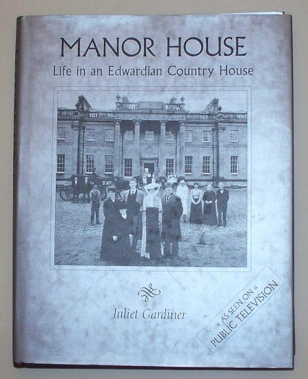 Manor House: Life in an Edwardian Country House Juliet Gardiner 2003 HC