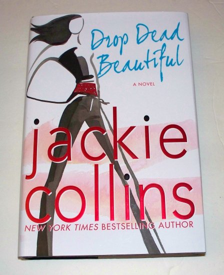 DROP DEAD BEAUTIFUL Jackie Collins 2007 HC 1st ED