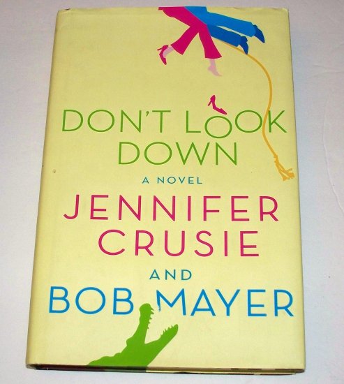 DON’T LOOK DOWN Jennifer Cruise Bob Mayer 2006 HC DJ 1st ED