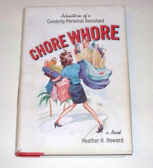 CHORE WHORE Heather H Howard 2005 HC DJ 1st ED