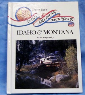 Rv'Ing America's Backroads: Idaho and Montana Robert Longsdorf