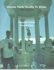 Dionne Fields Reality Tv Show.(e book)
