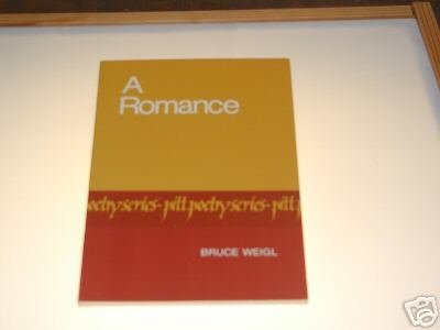 A Romance by Bruce Weigl (1979)