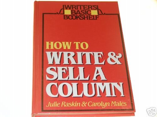 How to Write and Sell a Column by Carolyn Males, Jul...