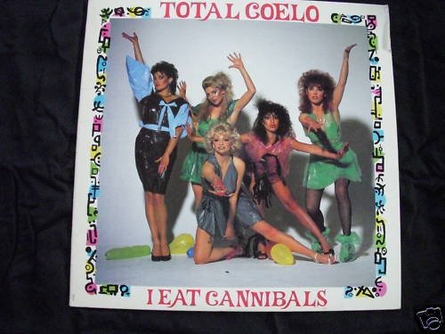TOTAL COELO - I EAT CANNIBALS - CHRYSALIS - NM