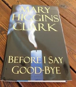 Before I Say Good-Bye by Mary Higgins Clark (2000, Hardcover)