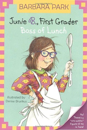 Junie B., First Grader: Boss Of Lunch- Barbara Park