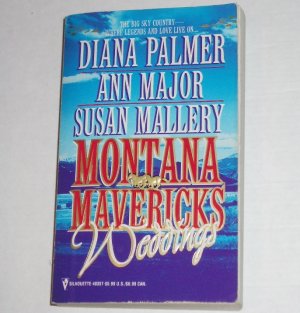 Montana Mavericks Weddings Ann Major, Susan Mallery and Diana Palmer