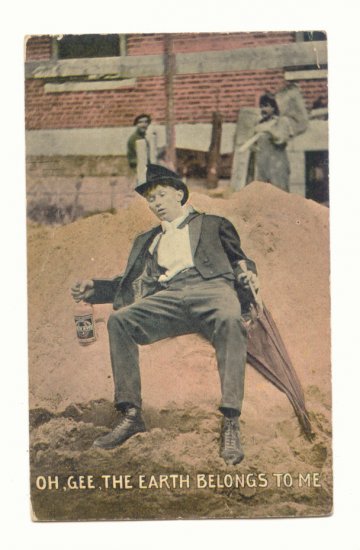 OH, GEE, THE EARTH BELONGS TO ME, DRUNK MAN, 1913 POSTCARD #227
