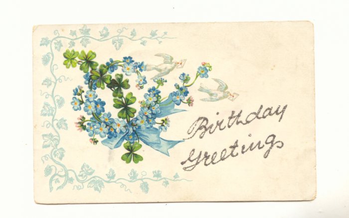 BIRTHDAY GREETINGS, DOVES, CLOVERS FORGET ME NOTS POSTCARD #309