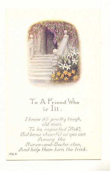TO A FRIEND WHO IS ILL, TOUCHING VERSE VINTAGE POSTCARD #341