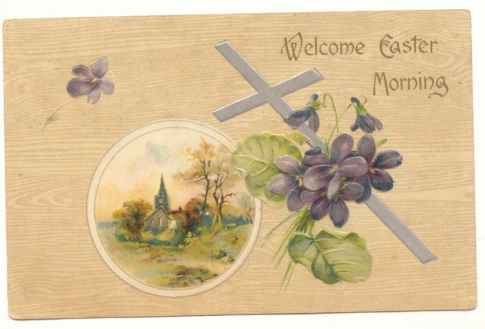 1908 WELCOME EASTER MORNING VIOLETS CROSS VINTAGE POSTCARD #491
