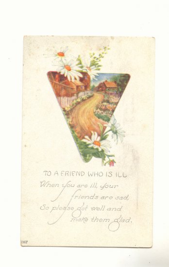 TO A FRIEND WHO IS ILL, DAISIES COUNTRY SCENE VERSE Vintage Postcard #517