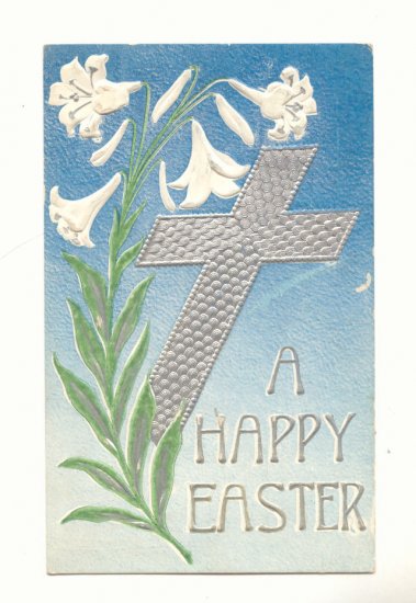 HAPPY EASTER, SILVER CROSS, LILY, 1910 POSTCARD VINTAGE #530