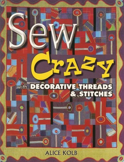 Sew Crazy Machine Embroidery Quilt Book