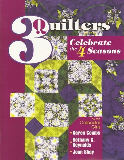 3 Quilters Celebrate the Seasons 12 Quilt Projects
