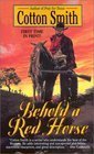 Behold A Red Horse -Cotton Smith