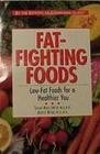 Fat-Fighting Foods: Low-Fat Foods for a Healthier You -Susan Male Smith