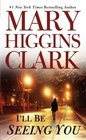 I'll Be Seeing You -Mary Higgins Clark