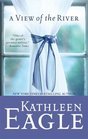 A View Of The River -Kathleen Eagle