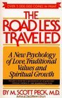 The Road Less Traveled: A New Psychology of Love, Traditional Values, and Spritual Growth