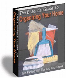 The Essential Guide To Organizing Your Home Ebook