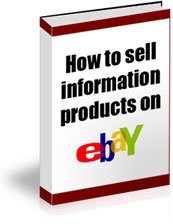 make money selling information products on Ebay!