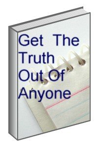 How to Get The Truth Out of anyone Ebook