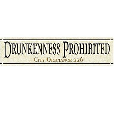 Drunkenness Prohibited Metal Sign