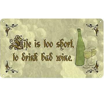 Metal Sign - Life too Short to Drink Bad Wine