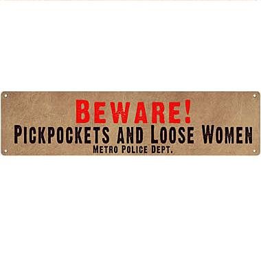 Metal Sign - Beware Pickpockets and Loose Women
