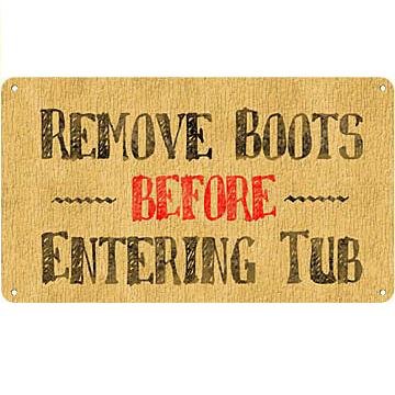 Metal Sign - Remove Boots Before Entering Tub