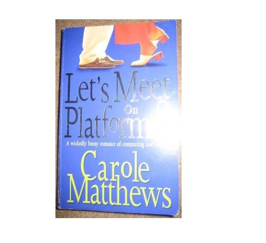 LET'S MEET ON PLATFORM 8 by CAROLE MATTHEWS , 0755329341 Advance Reader's Edition Book , SKU 19