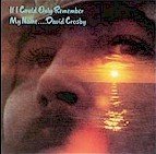 David Crosby - If I Could Only Remember My Name