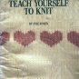 All New Teach Yourself To Knit - FREE SHIPPING