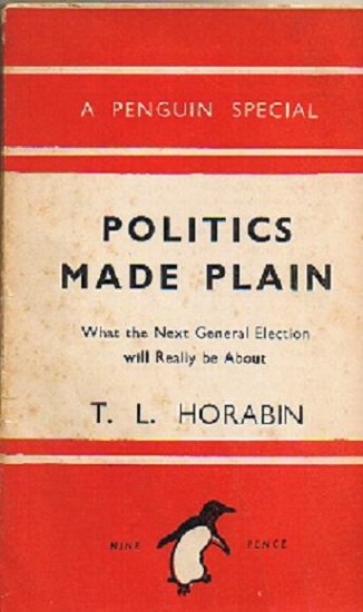 Politics Made Plain, T.L. HORABIN, Penguin Books , 1944
