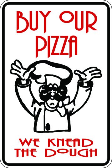 (MISC 3) Pizza shop buy our pizza we need dough aluminum novelty parking sign 9"x12"