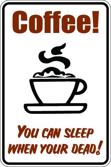 (MISC 5) Coffee sleep when your dead aluminum novelty parking sign 9"x12"