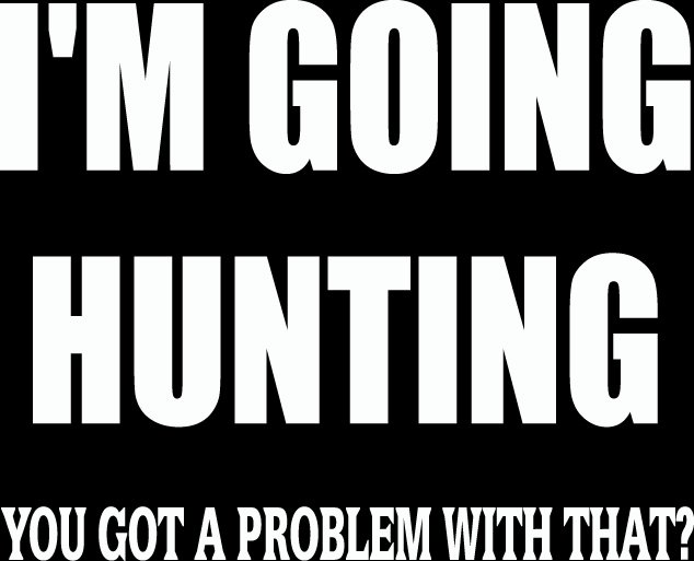 (HNT1#85) 6" white vinyl going hunting got a problem? deer hunter die cut decal sticker.
