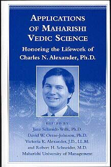 Applications of Maharishi Vedic Science Charles Alexander Transcendental meditation Schmidt-Wilk