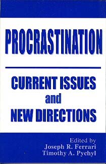 Procrastination Current Issues and New Directions Joseph Ferrari Timothy Pychyl psychology
