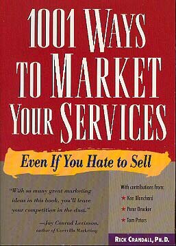 1001 Ways to Market Your Services Even If You Hate to Sell by Rick Crandall marketing