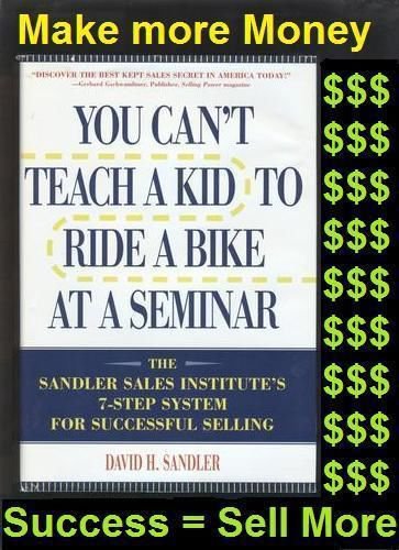 SANDLER SALES TRAINING You Can't Teach a Kid To Ride a Bike at a Seminar SELLING