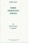 THREE MORAVIAN SONGS Karel Husa