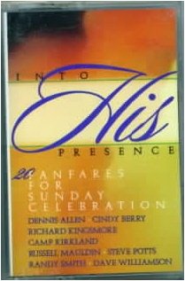 INTO HIS PRESENCE 20 Fanfares for Sunday Celebration LISTENING TAPE